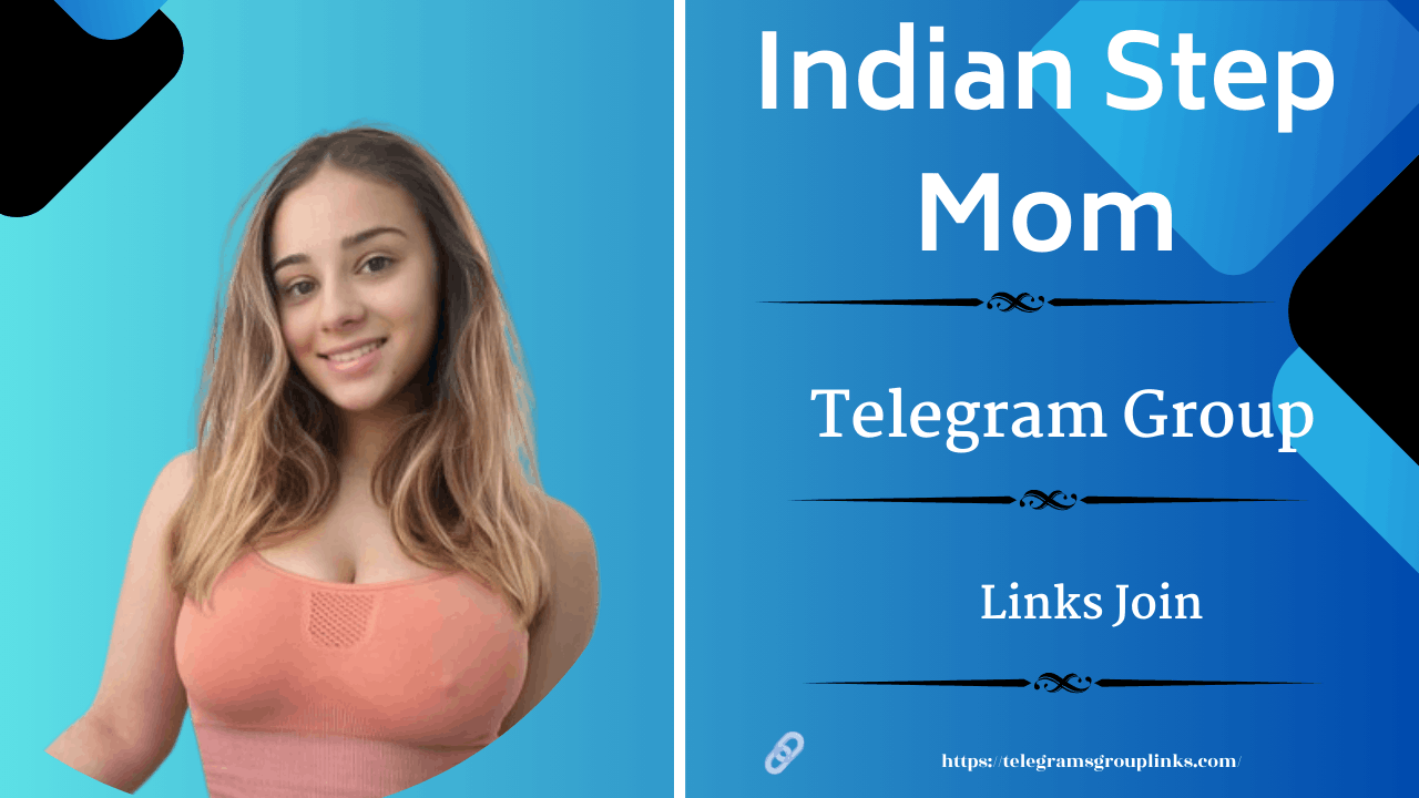 Indian Step Mom Telegram Group Link