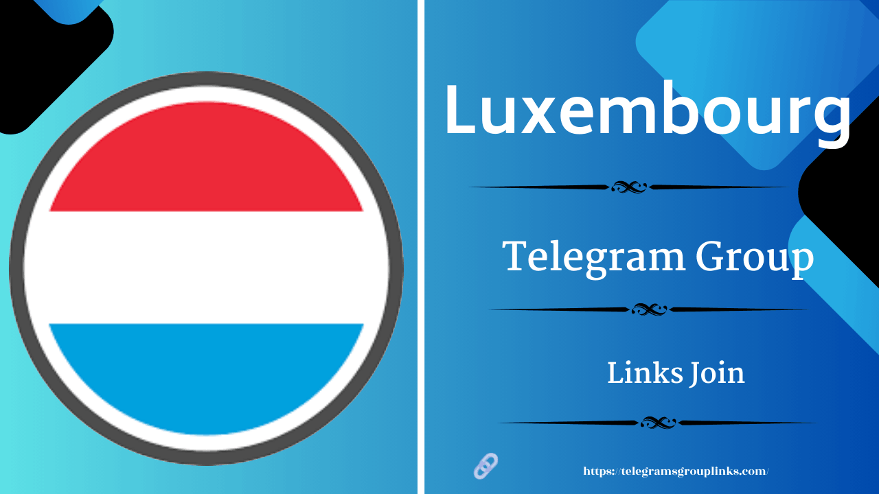 Luxembourg Telegram Group and Channel Links - Join Now