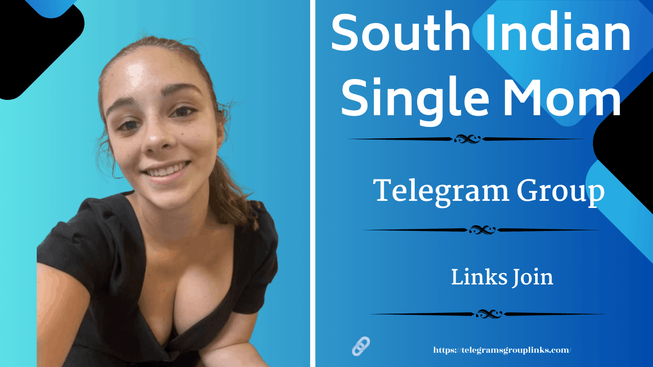 South Indian Single Mom Telegram Group Link