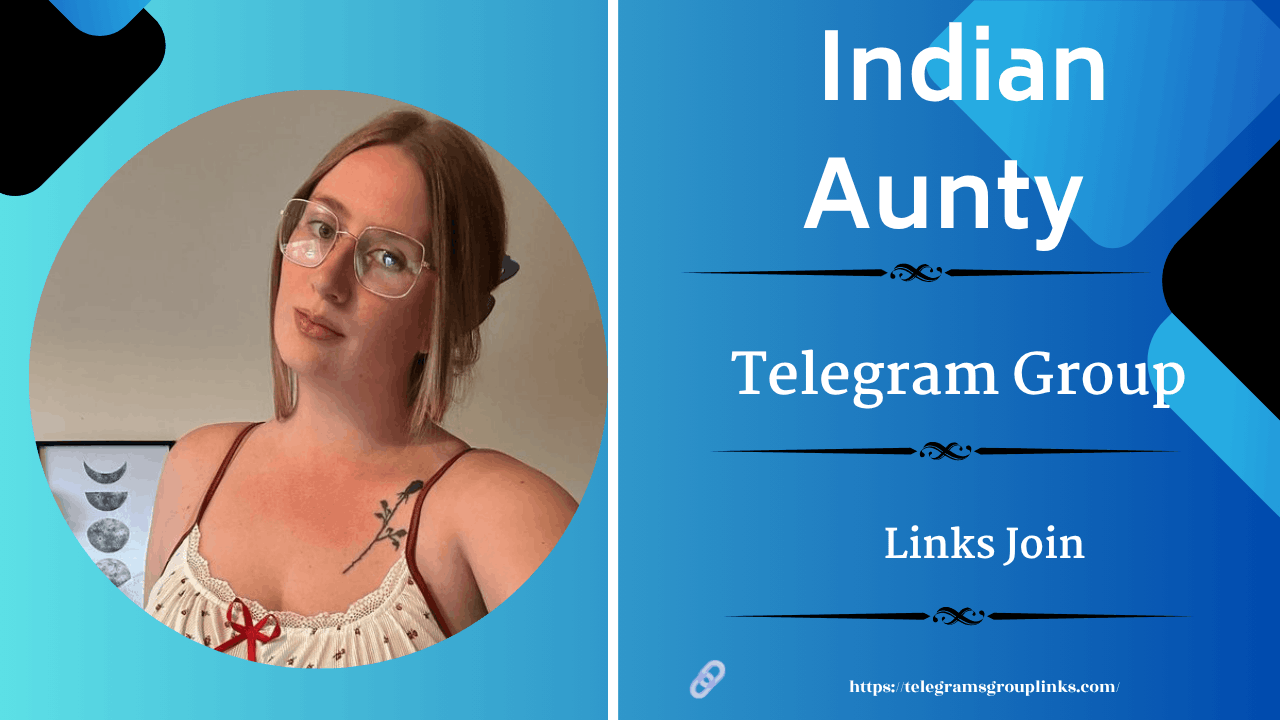 Indian Aunty Telegram Group Links