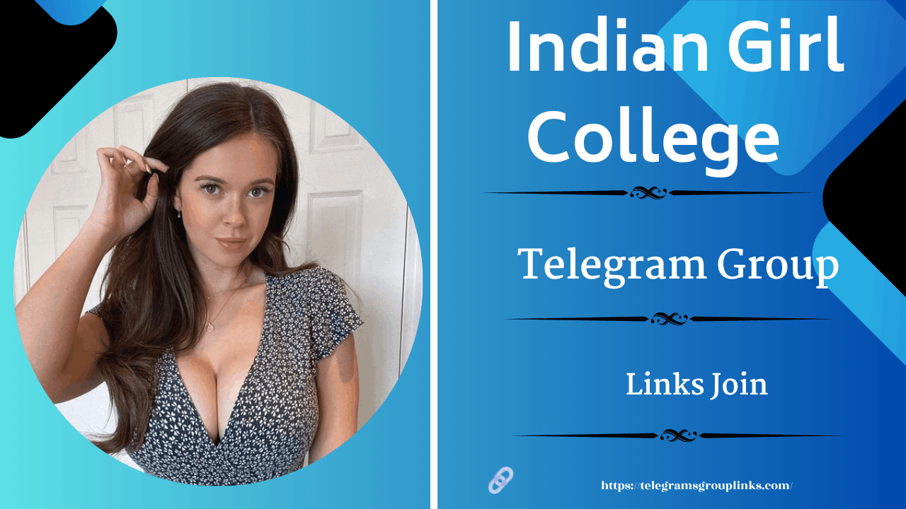 Indian Girl College Groups & Channels Link