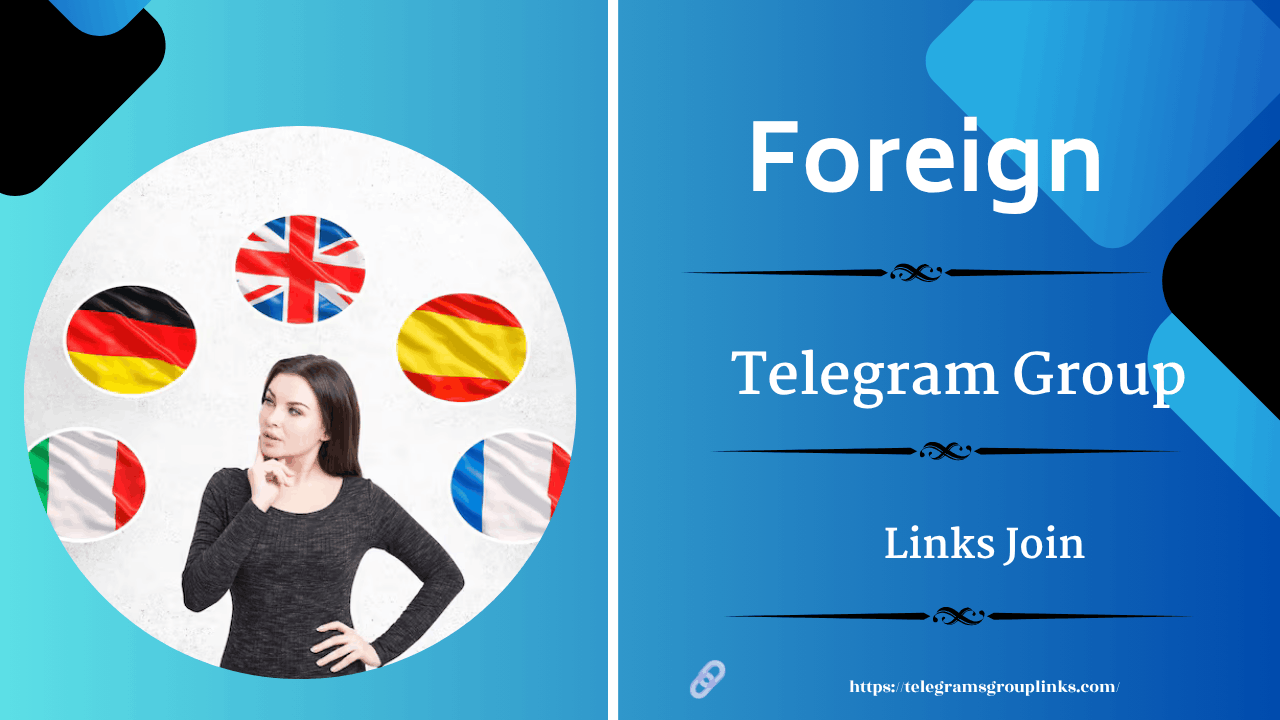 100+ Active Foreign Telegram Group Links