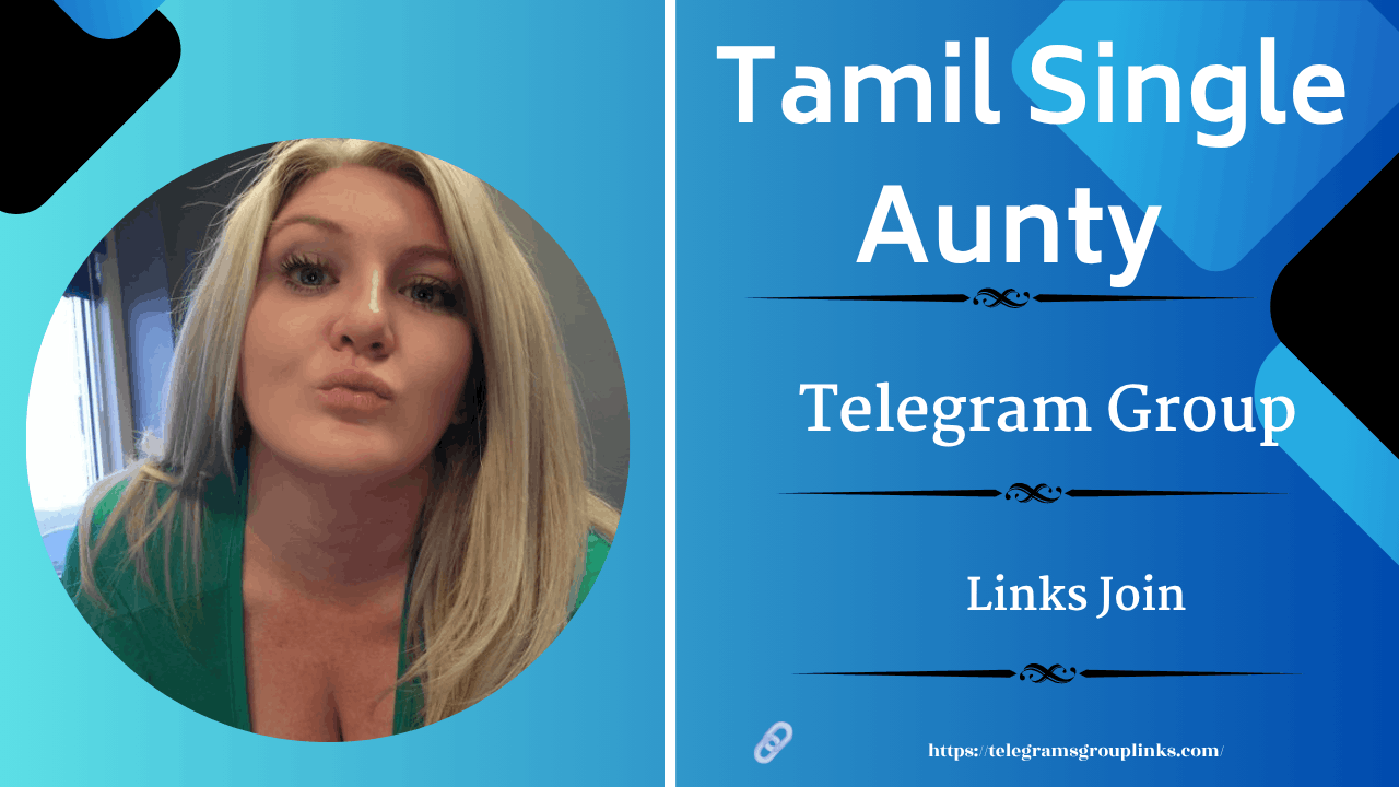 Latest Tamil Single Aunty Telegram Groups Links 2026