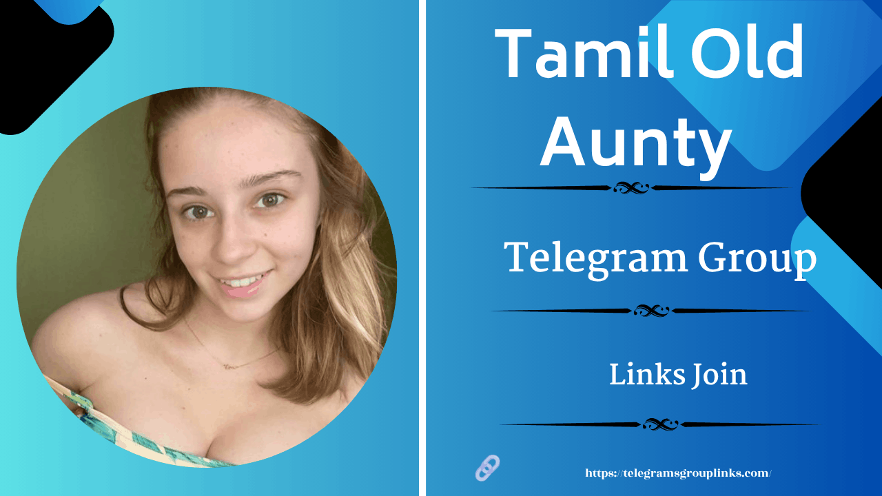 Tamil Old Aunty Telegram Group Links (Active & Latest)