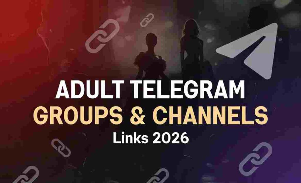 Adult Telegram Groups & Channels Links List (Updated 2026)